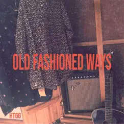 Old Fashioned Ways - Single by Huw & the Greater Good album reviews, ratings, credits