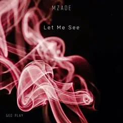 Let Me See - Single by Mzade album reviews, ratings, credits