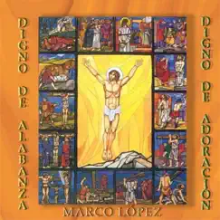 Digno de Alabanza y Adoración by Marco López album reviews, ratings, credits