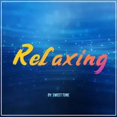 Relaxing - Single by Sweet Tune album reviews, ratings, credits