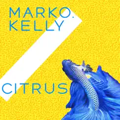 Citrus - Single by Marko Kelly album reviews, ratings, credits