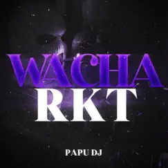 Wacha Rkt - Single by Papu DJ album reviews, ratings, credits