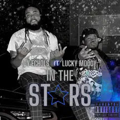 In the Stars (feat. Lucky Moody) - Single by Dy Echols album reviews, ratings, credits