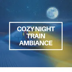Cozy Night Train Ambiance by Sleep Music & Sleep & Train album reviews, ratings, credits