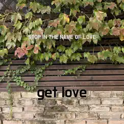 Stop In the Name of Love - Single by Get love album reviews, ratings, credits