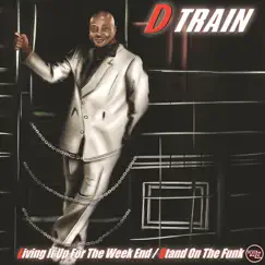 Livin' It Up for the Week End by D Train album reviews, ratings, credits