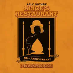 Alice's Restaurant 50th Anniversary Massacree by Arlo Guthrie album reviews, ratings, credits
