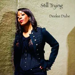 Still Trying - Single (feat. Russell Malone) - Single by Deelee Dube album reviews, ratings, credits