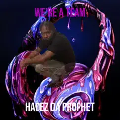 We're a Team - Single by HADEZ Da Prophet album reviews, ratings, credits