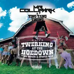 Twerking at the Hoedown (feat. Cymple Man & Big Murph) - Single by Mr. Collipark & Ying Yang Twins album reviews, ratings, credits