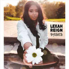 Daisies - Single by Lexah Reign album reviews, ratings, credits