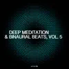 Deep Meditation & Binaural Beats, Vol. 5 album lyrics, reviews, download