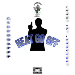 Heat Go Off - Single by AyeeGuappp album reviews, ratings, credits