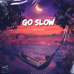 Go Slow - Single by Trick, the Kid album reviews, ratings, credits