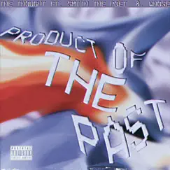 Product of the Past (feat. Smith the Poet & Whose) - Single by The Thought album reviews, ratings, credits