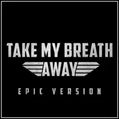 Take My Breath Away (Epic Version) - Single by Alala album reviews, ratings, credits