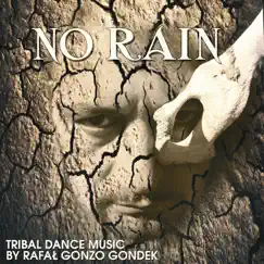 No Rain – Tribal Dance Music by Rafał Gonzo Gondek by Rafał Gonzo Gondek & Sound Therapy Masters album reviews, ratings, credits