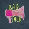 Bad Talk - Single album lyrics, reviews, download
