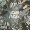 Pasarla Vacano - Single (feat. Producto Sin Corte) - Single album lyrics, reviews, download