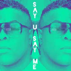 Say U Say Me - Single by Mr Maph album reviews, ratings, credits