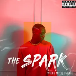 The Spark - Single by Willy With D'Juice album reviews, ratings, credits