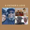 A Father's Love - Single album lyrics, reviews, download