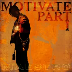 Motivate, Pt. I (feat. Jesse Janari) - EP by M A E S T R O & The Hit House album reviews, ratings, credits