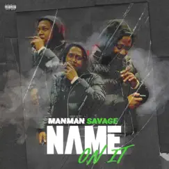 Name On It - Single by ManMan Savage album reviews, ratings, credits