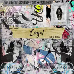 Loyal - Single by Icee Dan album reviews, ratings, credits