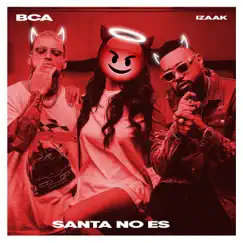 Santa No Es - Single by BCA & iZaak album reviews, ratings, credits