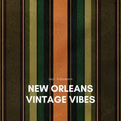 New Orleans Vintage Vibes by Jazz Followers album reviews, ratings, credits