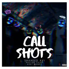 Call Shots (feat. Pastor Tojay & Koo1 Money) - Single by Shaheed Avi album reviews, ratings, credits