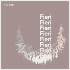 Fieri - Single by Hot Dad album reviews, ratings, credits