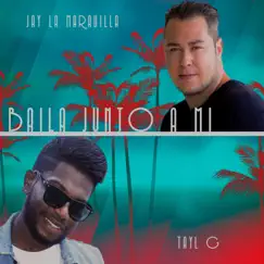 Baila Junto a Mi - Single by Jay la Maravilla & Tayl G album reviews, ratings, credits