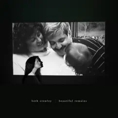 Beautiful Remains - Single by Beth Crowley album reviews, ratings, credits