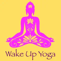 Wake Up Yoga – Chill Out & New Age World Music for Flow & Dynamic Yoga to Wake You Up by Ashtangashala album reviews, ratings, credits
