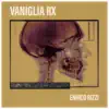 VANIGLIA RX album lyrics, reviews, download