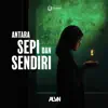 Antara Sepi dan Sendiri (Original Soundtrack for ASDS the series) [Live Recorded] - Single album lyrics, reviews, download