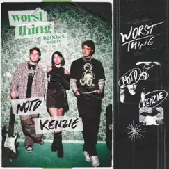 Worst Thing (Brooks Remix) - Single by NOTD, kenzie & Brooks album reviews, ratings, credits