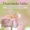 Duérmete Niño - Canciones de Cuna con Sonidos de la Naturaleza y Música Suave para Dormir Tranquilo album lyrics, reviews, download