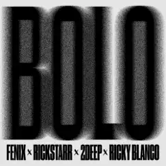 BOLO (feat. Ricky Blanco) - Single by FENIX, Rickstarr & 2DEEP album reviews, ratings, credits
