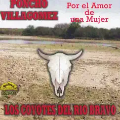 Por el Amor de una Mujer by Poncho Villagomez y Sus Coyotes del Rio Bravo album reviews, ratings, credits
