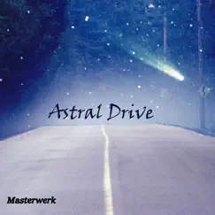 Astral Drive by Masterwerk album reviews, ratings, credits