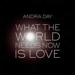 What the World Needs Now Is Love - Single by Andra Day album reviews, ratings, credits