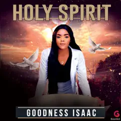 Holy Spirit - Single by Goodness Isaac album reviews, ratings, credits