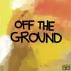 Off the Ground (Incl. Black Savana remix) - Single album lyrics, reviews, download