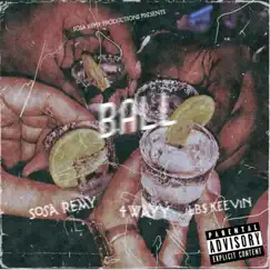Ball (feat. 4Wayy & LBS Kee’vin) - Single by Sosa Remy album reviews, ratings, credits
