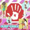 Just Chill (feat. Serena) - Single album lyrics, reviews, download