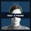 Keep a friend (feat. James R. Basterd & an Losenko) - Single album lyrics, reviews, download
