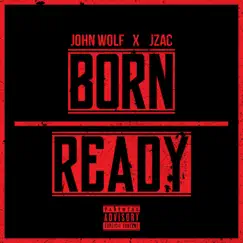 BORN READY (feat. JZAC) - Single by John Wolf album reviews, ratings, credits